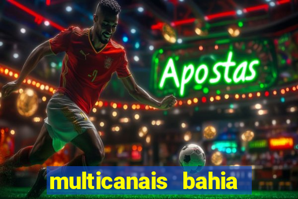 multicanais bahia ao vivo